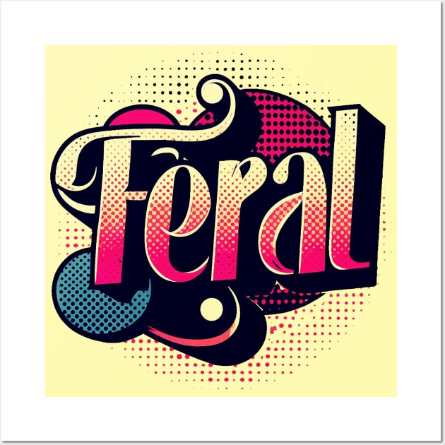 Feral Wall Art by Sideways Tees